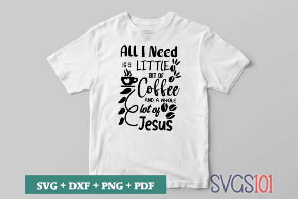 All I Need is a Little Bit of Coffee SVG: Graphics for Crafts