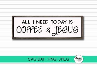 All I Need Today is Coffee Jesus: Graphics & Crafts Asset