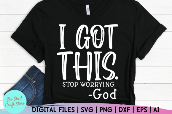 I Got This Stop Worrying - God: Graphics & Crafts Review