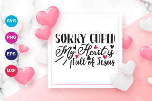 Sorry Cupid My Heart is Full of Svg for Crafts Graphics