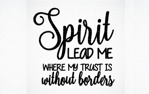 Spirit Lead Me Where My Trust is SVG: Graphics & Crafts