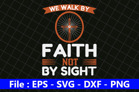 We Walk by Faith Quote Graphics for Crafts