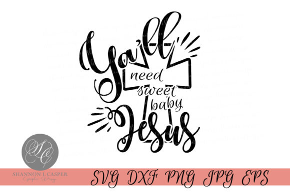 Ya ll Need Sweet Baby Jesus Graphics & Illustrations